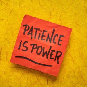 be patient